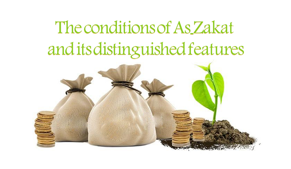 The conditions of As-Zakat and its distinguished features